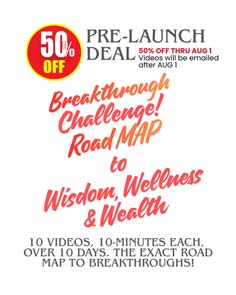 Tools: Breakthrough Challenge! Road MAP to Wisdom Wellness Wealth 